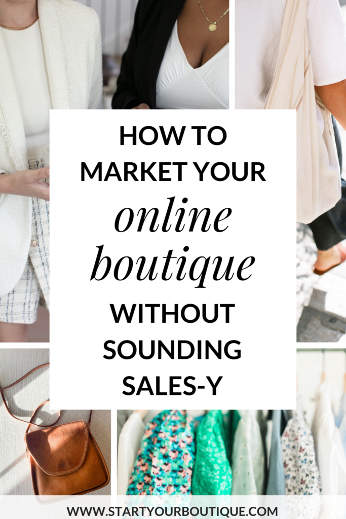 how to market your online boutique without sounding salesy